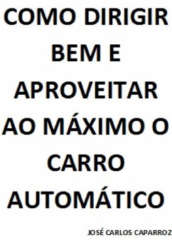 Cover Como Dirigir Bem E Aproveitar Ao Máximo O Carro Automático (eBook, PDF)