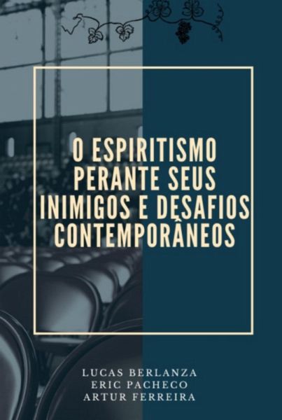 O Espiritismo Perante Seus Inimigos E Desafios Contemporâneos (eBook, PDF)