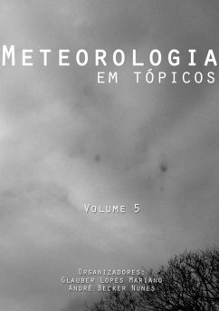 Meteorologia Em Tópicos: Volume 5 (eBook, PDF) - E Nunes, Glauber Lopes Mariano André Becker