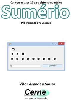 Conversor Base 10 Para Sistema Numérico Sumério Programado No Lazarus (eBook, PDF) - Souza, Vitor Amadeu