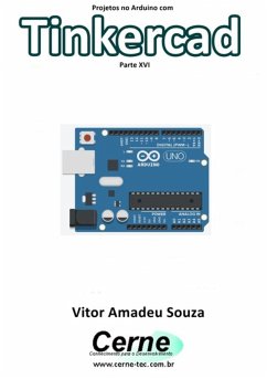 Projetos No Arduino Com Tinkercad Parte Xvi (eBook, PDF) - Souza, Vitor Amadeu