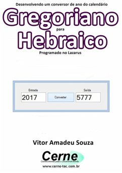 Desenvolvendo Um Conversor De Ano Do Calendário Gregoriano Para Hebraico Programado No Lazarus (eBook, PDF) - Souza, Vitor Amadeu