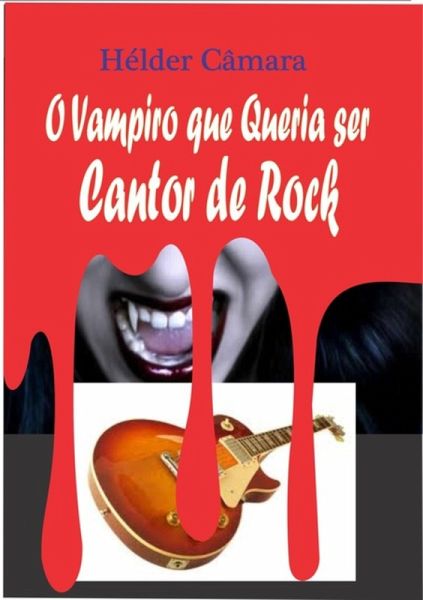 O Vampiro Que Queria Se Cantor De Rock (eBook, PDF)