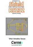 Projetando Um Shield Arduino Uno Para Comunicação Rs232 Usando O Fritzing (eBook, PDF)