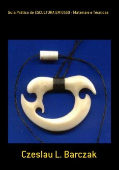 Guia Prático De Escultura Em Osso - Materiais E Técnicas (eBook, PDF) - Barczak, Czeslau L.