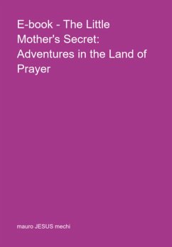 E-book - The Little Mother's Secret: Adventures In The Land Of Prayer (eBook, PDF) - Mechi, Mauro Jesus