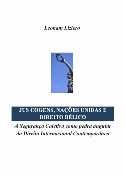 Jus Cogens, Nações Unidas E Direito Bélico (eBook, PDF) Jus Cogens, Nações Unidas E Direito Bélico (eBook, PDF)