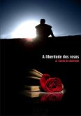 A Liberdade Das Rosas (eBook, PDF)