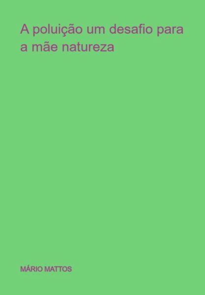 A Poluição Um Desafio Para A Mãe Natureza (eBook, PDF)
