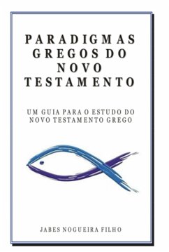 Paradigmas Gregos Do Novo Testamento (eBook, PDF) - Filho, Jabes Nogueira