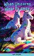 When Unicorns Wear Pajamas (Kids Books)... - Bild 1