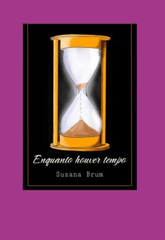 Enquanto Houver Tempo (eBook, PDF) - Brum, Suzana Trelles