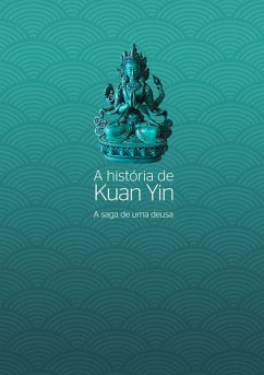 Cover A História De Kuan Yin (eBook, PDF)