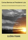 Cartas Abertas Ao Presidente Lula (eBook, PDF) Cartas Abertas Ao Presidente Lula (eBook, PDF)