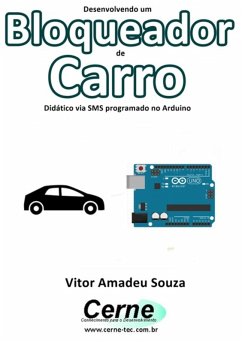 Desenvolvendo Um Bloqueador De Carro Didático Via Sms Programado No Arduino (eBook, PDF) - Souza, Vitor Amadeu