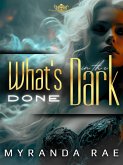 What's Done In The Dark (The Underworld Duology, #1) (eBook, ePUB) What's Done In The Dark (The Underworld Duology, #1) (eBook, ePUB)