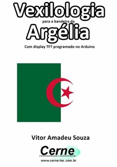 Cover Vexilologia Para A Bandeira De Argélia Com Display Tft Programado No Arduino (eBook, PDF)