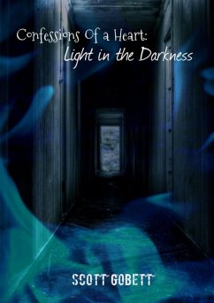 Confessions Of A Heart: Light In The Darkness (eBook, ePUB) - Gobett, Scott