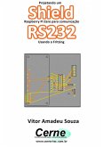 Projetando Um Shield Raspberry Pi Zero Para Comunicação Rs232 Usando O Fritzing (eBook, PDF)