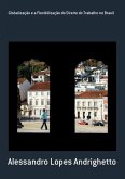 Globalização E A Flexibilização Do Direito Do Trabalho No Brasil (eBook, PDF)