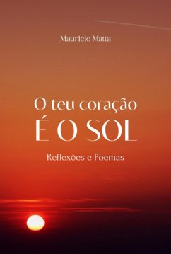 O Teu Coração É O Sol (eBook, PDF) - Matta, Mauricio