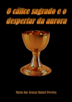 Cover O Calice Sagrado E O Despertar Da Aurora (eBook, PDF)