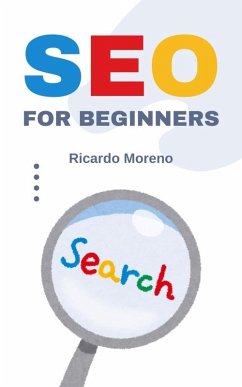 SEO For Beginners (How to Achieve Success, #1) (eBook, ePUB) - Moreno, Ricardo