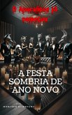 A Festa Sombria de Ano Novo (trombetas apocalípticas, #2) (eBook, ePUB) A Festa Sombria de Ano Novo (trombetas apocalípticas, #2) (eBook, ePUB)