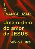 Evangelizar - Uma Ordem Do Amor De Jesus (eBook, ePUB) Evangelizar - Uma Ordem Do Amor De Jesus (eBook, ePUB)