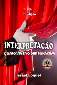 Interpretação: Como Viver O Personagem (eBook, PDF) - Foguel, Israel