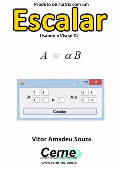 Produto De Matriz Com Um Escalar Usando O Visual C# (eBook, PDF) - Souza, Vitor Amadeu