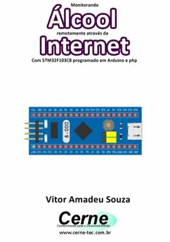 Cover Monitorando Álcool Remotamente Através Da Internet Com Stm32f103c8 Programado Em Arduino E Php (eBook, PDF)