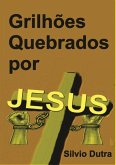 Grilhões Quebrados Por Jesus (eBook, ePUB) Grilhões Quebrados Por Jesus (eBook, ePUB)