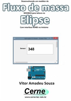 Desenvolvendo Um Medidor De Fluxo De Massa Modbus Para Leitura No Elipse Com Interface Rs485 No Arduino (eBook, PDF) - Souza, Vitor Amadeu