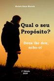 Qual O Seu Propósito? Deus Lhe Deu, Ache-o! (eBook, PDF)