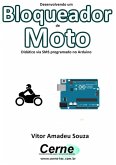 Desenvolvendo Um Bloqueador De Moto Didático Via Sms Programado No Arduino (eBook, PDF)