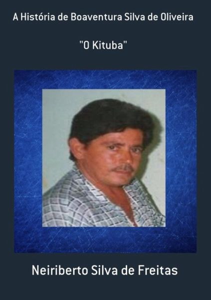 A História De Boaventura Silva De Oliveira (eBook, ePUB) A História De Boaventura Silva De Oliveira (eBook, ePUB)