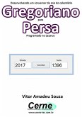 Desenvolvendo Um Conversor De Ano Do Calendário Gregoriano Para Persa Programado No Lazarus (eBook, PDF)