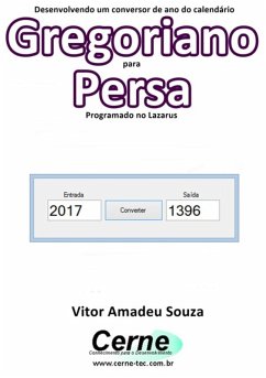 Desenvolvendo Um Conversor De Ano Do Calendário Gregoriano Para Persa Programado No Lazarus (eBook, PDF) - Souza, Vitor Amadeu