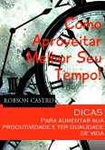 Como Aproveitar Melhor Seu Tempo! (eBook, ePUB)