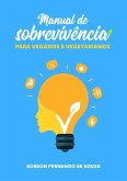Manual De Sobrevivência Para Veganos E Vegetarianos (eBook, PDF) Manual De Sobrevivência Para Veganos E Vegetarianos (eBook, PDF)