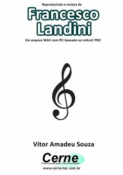 Cover Reproduzindo A Música De Francesco Landini Em Arquivo Wav Com Pic Baseado No Mikroc Pro (eBook, PDF)