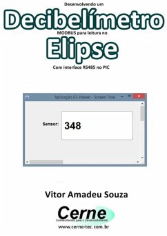 Desenvolvendo Um Decibelímetro Modbus Para Leitura No Elipse Com Interface Rs485 No Pic (eBook, PDF) - Souza, Vitor Amadeu