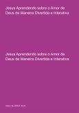 Jesus Aprendendo Sobre O Amor De Deus De Maneira Divertida E Interativa (eBook, PDF) Jesus Aprendendo Sobre O Amor De Deus De Maneira Divertida E Interativa (eBook, PDF)