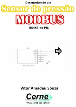 Desenvolvendo Um Sensor De Pressão Modbus Rs485 No Pic (eBook, PDF) - Souza, Vitor Amadeu