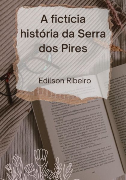 A Fictícia História Da Serra Dos Pires (eBook, PDF)