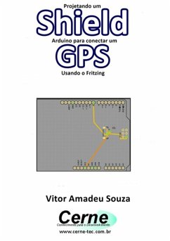 Cover Projetando Um Shield Arduino Para Conectar Um Gps Usando O Fritzing (eBook, PDF)