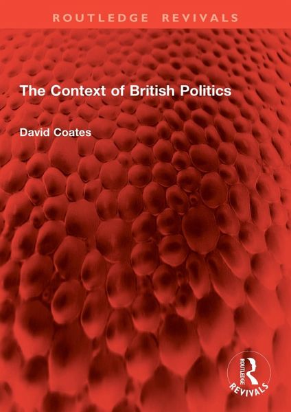 The Context of British Politics (eBook, ePUB) The Context of British Politics (eBook, ePUB)