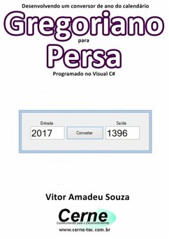 Cover Desenvolvendo Um Conversor De Ano Do Calendário Gregoriano Para Persa Programado Em Visual C# (eBook, PDF)