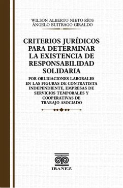 Criterios juridicos para determinar la existencia de responsabilidad solidaria (eBook, PDF) - Nieto Rios, Wilson Alberto; Buitrago Giraldo, Angelo